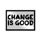Change is Good